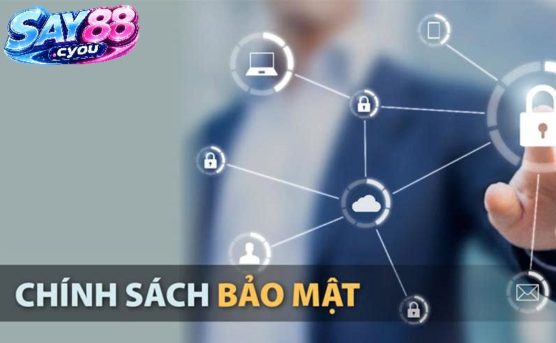 Ý Nghĩa Của Chính Sách Bảo Mật Say88