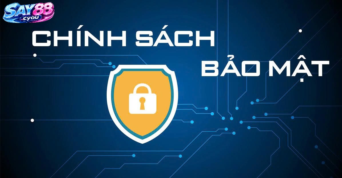 Hướng Dẫn Tuân Thủ Chính Sách Bảo Mật Say88