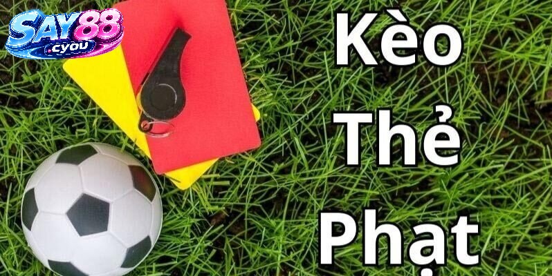 Kèo Thẻ Phạt Say88 – Kinh Nghiệm Đặt Cược Và Phân Tích Từ Chuyên Gia